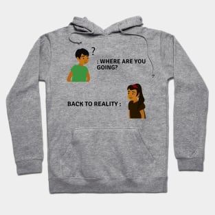 Back to reality Hoodie